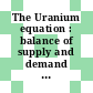 The Uranium equation : balance of supply and demand 1980-95 /