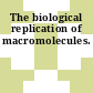 The biological replication of macromolecules.