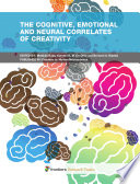 The cognitive, emotional and neural correlates of creativity [E-Book] /