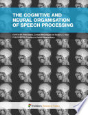 The cognitive and neural organisation of speech processing [E-Book] /