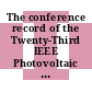 The conference record of the Twenty-Third IEEE Photovoltaic Specialists Conference - 1993 : Galt House Hotel, Louisville, KY, May 10-14, 1993.