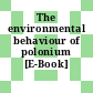 The environmental behaviour of polonium [E-Book] /
