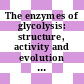 The enzymes of glycolysis: structure, activity and evolution : A discussion : London, 16.10.80-17.10.80.