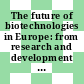 The future of biotechnologies in Europe: from research and development to industrial competitiveness: conference proceedings : 26.09.96-27.09.96.