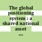 The global positioning system : a shared national asset : recommendations for technical improvements and enhancements [E-Book] /