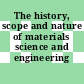 The history, scope and nature of materials science and engineering [E-Book]