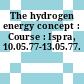 The hydrogen energy concept : Course : Ispra, 10.05.77-13.05.77.