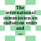 The international commission on radiation units and measurements: its accomplishments and dynamics for the future.