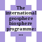 The international geosphere biosphere programme: a study of global change : Meeting of the Scientific Advisory Council for the IGBP. 0001 : Stockholm, 24.10.88-28.10.88.