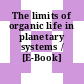 The limits of organic life in planetary systems / [E-Book]