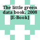 The little green data book. 2008 [E-Book]