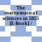 The mathematical sciences in 2025 [E-Book] /