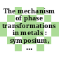 The mechanism of phase transformations in metals : symposium, London 09.11.55.