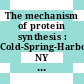 The mechanism of protein synthesis : Cold-Spring-Harbor, NY [5th to the 12th of June 1969]
