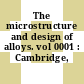The microstructure and design of alloys. vol 0001 : Cambridge, 20.08.73-25.08.73.