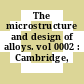 The microstructure and design of alloys. vol 0002 : Cambridge, 20.08.73-25.08.73.