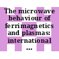 The microwave behaviour of ferrimagnetics and plasmas: international conference : London, 13.09.1965-17.09.1965.