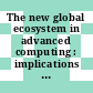 The new global ecosystem in advanced computing : implications for U.S. competitiveness and national security [E-Book] /