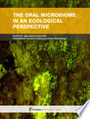 The oral microbiome in an ecological perspective [E-Book] /