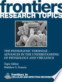 The pathogenic Yersiniae - advances in the understanding of physiology and virulence [E-Book] /