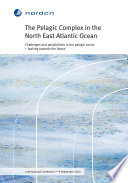 The pelagic complex in the North East Atlantic Ocean : challenges and possibilities in the pelagic sector - looking towards the future [E-Book]