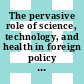 The pervasive role of science, technology, and health in foreign policy : imperatives for the Department of State [E-Book] /