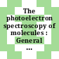The photoelectron spectroscopy of molecules : General discussion, Brighton, 14.-16.9.1972 : Brighton, 14.09.1972-16.09.1972.