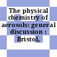 The physical chemistry of aerosols: general discussion : Bristol, 13.09.1960-15.09.1960.