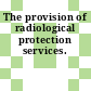 The provision of radiological protection services.