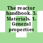 The reactor handbook. 3. Materials. 1. General properties /