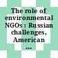 The role of environmental NGOs : Russian challenges, American lessons : proceedings of a workshop [E-Book] /