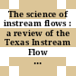The science of instream flows : a review of the Texas Instream Flow Program [E-Book] /