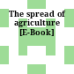 The spread of agriculture [E-Book]