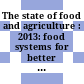 The state of food and agriculture : 2013: food systems for better nutrition [E-Book]