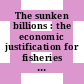 The sunken billions : the economic justification for fisheries reform [E-Book]
