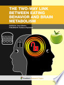 The two-way link between eating behavior and brain metabolism [E-Book] /