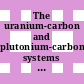 The uranium-carbon and plutonium-carbon systems : a thermochemical assessment ; a report from the Panel on the Thermodynamic Properties of the Uranium-Carbon and Plutonium-Carbon Systems, held in Vienna, 8 - 12 October 1962 /