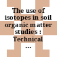 The use of isotopes in soil organic matter studies : Technical meeting, Brunswick-Völkenrode. Report : Braunschweig, 09.09.63-14.09.63.