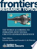 The world according to zebrafish: How neural circuits generate behaviour [E-Book] /
