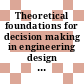 Theoretical foundations for decision making in engineering design / [E-Book]