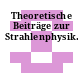 Theoretische Beiträge zur Strahlenphysik.