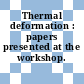 Thermal deformation : papers presented at the workshop.