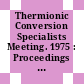 Thermionic Conversion Specialists Meeting. 1975 : Proceedings : Eindhoven, 01.09.75-03.09.75.