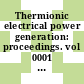 Thermionic electrical power generation: proceedings. vol 0001 : Vol. 1. Thermionic systems, thermionic reactors : Thermionic electrical power generation: international conference. 0003 : Jülich, 05.06.72-09.06.72.
