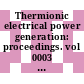 Thermionic electrical power generation: proceedings. vol 0003 : Vol. 3. Converter performance and analysis, surface phenomena, plasma phenomena : Thermionic electrical power generation: international conference. 0003 : Jülich, 05.06.72-09.06.72.