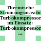 Thermische Strömungsmaschinen: Turbokompressoren im Einsatz : Turbokompressoren im industriellen Einsatz: Tagung : Essen, 08.11.88-09.11.88