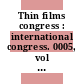 Thin films congress : international congress. 0005, vol 01 : Herzliyya, 21.09.81-25.09.81.
