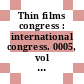 Thin films congress : international congress. 0005, vol 02 : Herzliyya, 21.09.81-25.09.81.