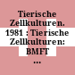 Tierische Zellkulturen. 1981 : Tierische Zellkulturen: BMFT Statusseminar. 0001 : Jülich, 02.11.81-03.11.81.