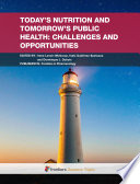 Today’s Nutrition and Tomorrow’s Public Health: Challenges and Opportunities [E-Book] /